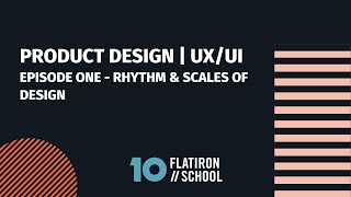 Intro to Product Design: Rhythm and Scales of Design - Episode 1