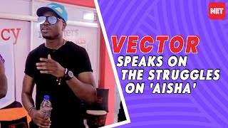 Vector speaks on the struggles on 'Aisha'