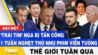 Tin thế giới trong tuần | 'Trái tim’ Nga bị tấn công - 1 tuần nghẹt thở như phim viễn tưởng | FBNC