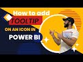 Power BI Trick to Add TOOLTIP on an Icon / Visual