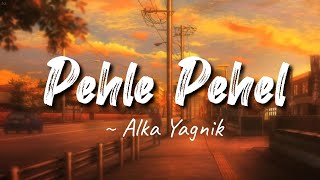 Pehle Pehel -lyrics || Alka Yagnik || Umrao Jaan || @LYRICS🖤