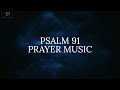 Psalm 91: 30 Minutes Deep Prayer Music