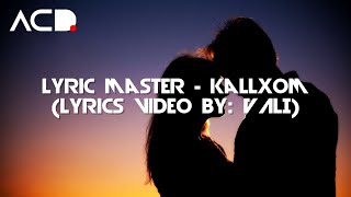 Lyric Master - Kallxom (Lyrics Video by: VALI)