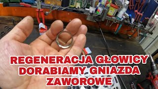 REGENERACJA GŁOWICY DORABIAMY GNIAZDA ZAWOROWE