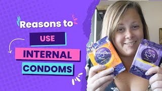 Reasons to use an Internal Condom