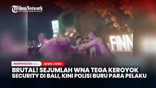 BRUTAL! Sejumlah WNA Tega Keroyok Security di Bali, Kini Polisi Buru Para Pelaku