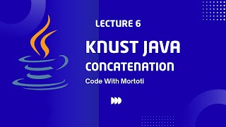 Java Concatenation: Blending Data Types Together | KNUST Java Tutorial #6 | Code with Mortoti