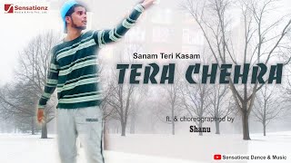 Tera Chehra | Sanam Teri Kasam | Dance Cover | Shanu | Sensationz Dance & Music