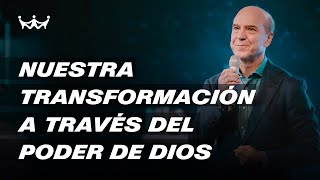 Claudio Freidzon - Nuestra transformación a través del poder de Dios