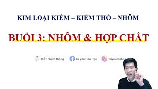 Lý thuyết trọng tâm NHÔM và HỢP CHẤT