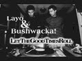 Layo & Bushwacka! - Let the Good Times Roll