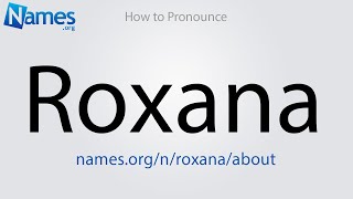 How to Pronounce Roxana