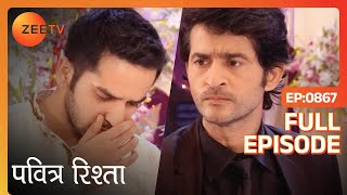 Pavitra Rishta - Full Episode 867 - Manav ने मारा Sachin को थप्पड़ - Zee Tv
