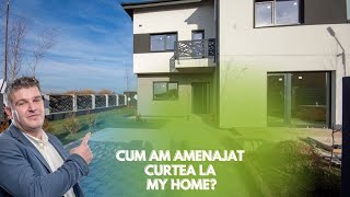 Cum am amenajat curtea la My Home?-vila Tunari