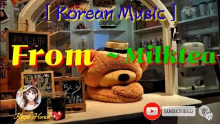 KOREAN MUSIC From - Milktea [NoCopyRight] Cute Korean Music | Aesthetic KoreanMusic 🎶