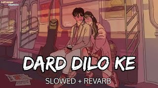 Dard Dilo Ke [Slowed + Reverb] - Mohammad Irfan | Neeti Mohan | The Xpose || Lofi songs Platform ||