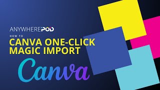 How to Use Canva One-Click Magic Import in AnywherePOD 🚀 | Full Tutorial