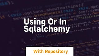 using or in sqlalchemy