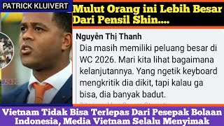 Media Vietnam Selalu Nyimak Sepak Bola Indonesia || Komentar Fans Vietnam || Patrick Kluivert