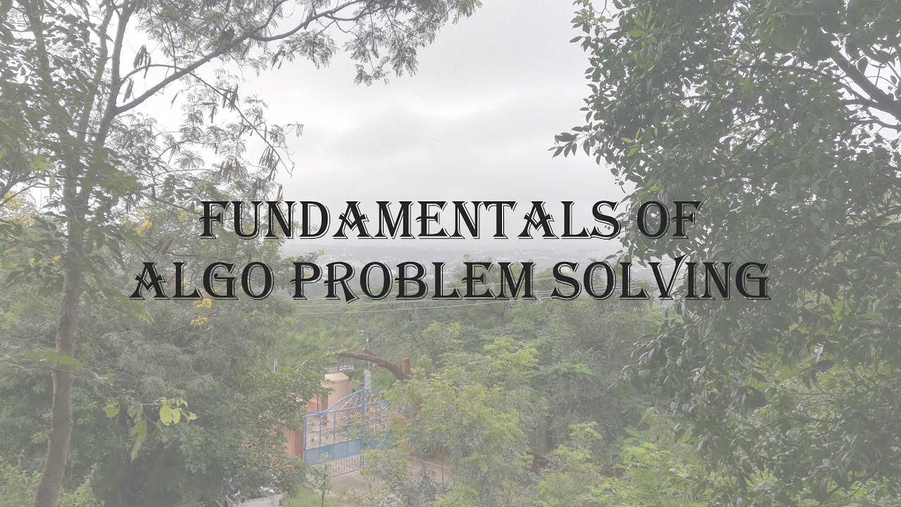 Fundamentals Of Algorithmic Problem Solving - YouTube