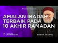 Syekh Ali Jum'ah | Ibadah Terbaik di 10 Akhir Bulan Ramadan