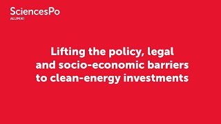 Sciences Po Alumni | 19/01/2022 | Lifting policy & socio-econ. barriers to clean-energy investments