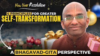 New year resolutions: 4 principles for greater self-transformation, A Bhagavad-Gita perspective