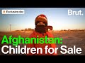 Afghanistan: The Families Selling their Children to Survive