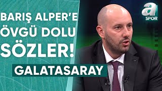 Mehmet Özcan: "Bence Sezonun Oyununcusu Galatasaraylı Barış Alper Yılmaz" / A Spor / Futbol Meydanı