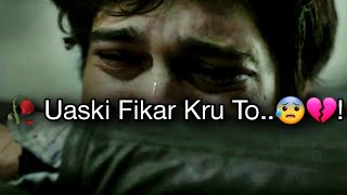 🥀 Uaski Fikar 😭 Kru To..! 💔 breakup shayari 😥 Heart Broken Status | Sad Shayari | WhatsApp Status