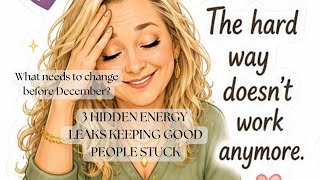 The 3 hidden energy leaks that keep good people stuck June 02