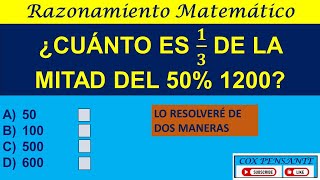 256 RAZONAMIENTO MATEMÁTICO: ¿CUÁNTO ES 𝟏/𝟑 DE LA MITAD DEL 50% 1200?