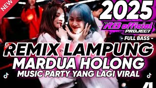 REMIX LAMPUNG TERBARU FULL BASS 2025 MARDUA HOLONG MUSIC VIRALL BOSKU GASAK MIRING