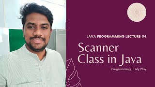 4. Scanner Class in Java for Reading input from User