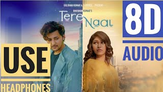 8D AUDIO | Tere Naal | Darshan Raval, Tulsi Kumar | Tere Naal (8D SONG) | 8D AUDIO HINDI ♥