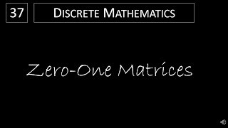 Discrete Math - 2.6.3 Zero-One Matrices