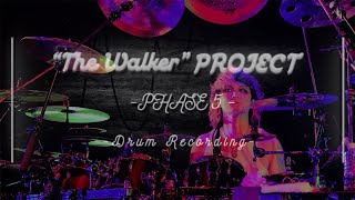 The Walker Project -PHASE 5- -Drum Recording-