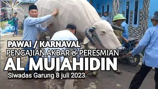 PAWAI / KARNAVAL MEMERIYAHKAN PENGAJIAN AKBAR & PERESMIAN MASJID  AL MUJAHIDIN SIWADAS GARUNG 2023