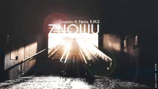 Grupciu - Znowu (Feat.Fenix,K.M.S)