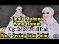 TIDAK SAH !!  7 JENIS MUKENA YANG HARAM DI PAKAI DALAM SHOLAT(periksa mukena anda , terutama  no 7 )