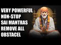Very powerful Nonstop 1 Hour Sai mantras Sai Baba Songs| Remove All Obstacles | Relaxing Mind