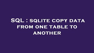 SQL : sqlite copy data from one table to another