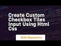 Create custom checkbox tiles input using html css