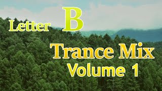 Letter B Trance Mix - Volume 1