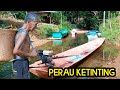 MATAK PERAU KETINTING//ANAK RUMAH PANJAI ULU SUNGAI