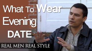Dating Advice - What Clothing Should A Man Wear For An Evening Date - Men's Style Tips