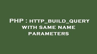 PHP : http_build_query with same name parameters