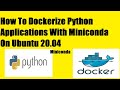 How To Dockerize Python Applications With Miniconda On Ubuntu 20.04
