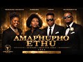 NKOSAZANA daughter X Makhadzi - AMAPHUPHO ETHU ft. Eemoh X Mawhoo X Salvester47-SA | Amapiano Hit 🔥