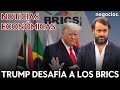 NOTICIAS ECONÓMICAS: Trump desafía a los BRICS, la deuda de China y miedo a una burbuja en EEUU